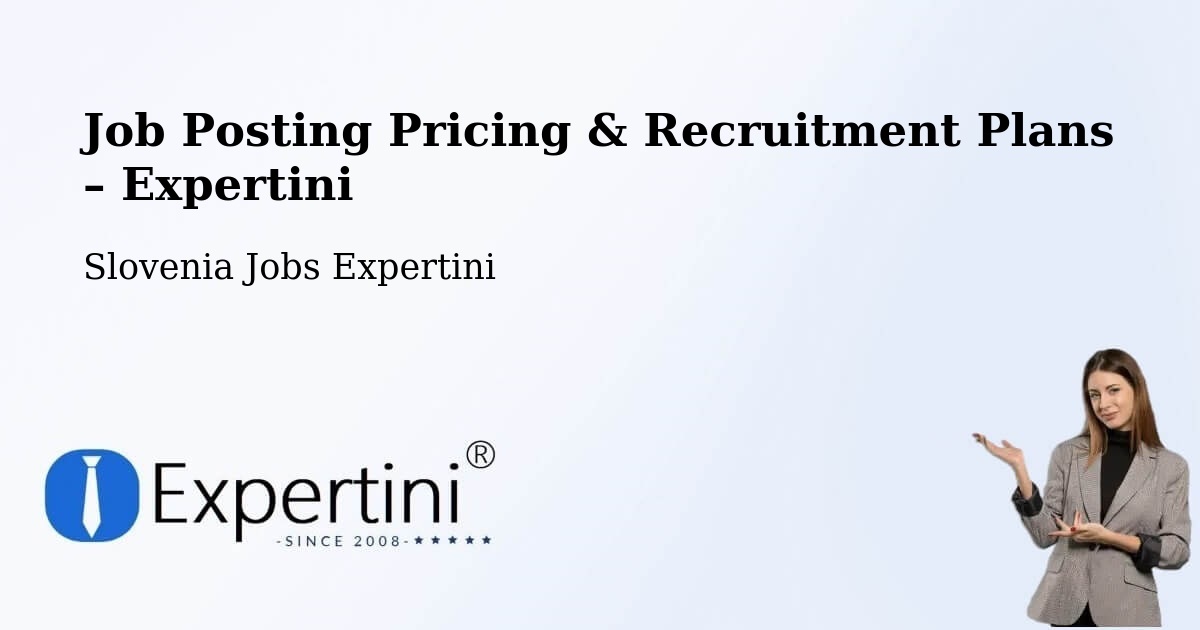 Job Posting Pricing & Recruitment Plans – Ruše - Ruše, Slovenia Jobs Expertini